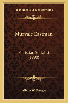 Murvale Eastman: Christian Socialist (1890) 1164050419 Book Cover