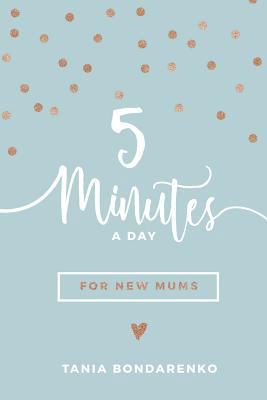 5 Minutes a Day for New Mums 0987620444 Book Cover