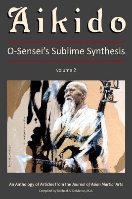 Aikido, Vol. 2: O-Sensei's Sublime Synthesis 1893765261 Book Cover