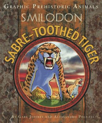 Sabre-tooth Tiger (Graphic Prehistoric Animals) 1445159074 Book Cover