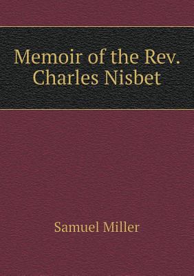 Memoir of the Rev. Charles Nisbet 5518882351 Book Cover