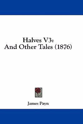 Halves V3: And Other Tales (1876) 143694788X Book Cover