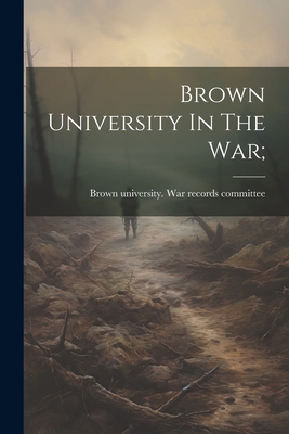 Brown University In The War; 1021524832 Book Cover