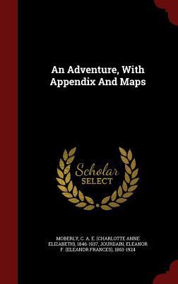 An Adventure, With Appendix And Maps 1297494326 Book Cover