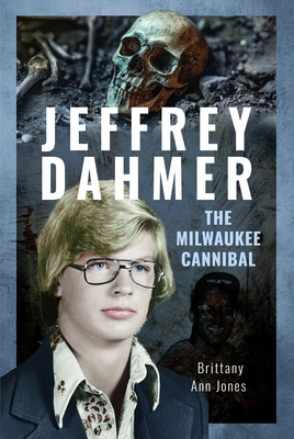 Jeffrey Dahmer: The Milwaukee Cannibal 1036115240 Book Cover