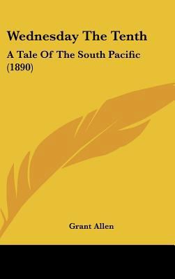 Wednesday The Tenth: A Tale Of The South Pacifi... 1436623464 Book Cover