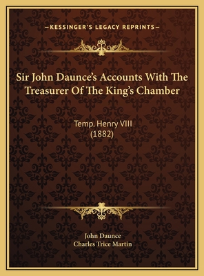 Sir John Daunce's Accounts With The Treasurer O... 1169622062 Book Cover