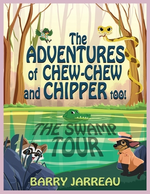 The Adventure's of Chew Chew and Chipper Too! 1088054269 Book Cover
