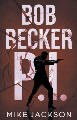 Bob Becker P.I. B0BVWM3T8V Book Cover