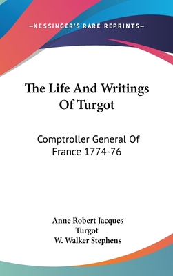 The Life And Writings Of Turgot: Comptroller Ge... 054809327X Book Cover