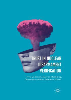 Trust in Nuclear Disarmament Verification 3319822349 Book Cover