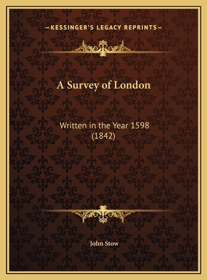 A Survey of London: Written in the Year 1598 (1... 1169744354 Book Cover