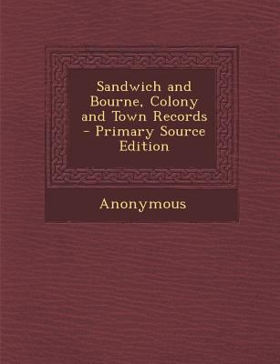 Sandwich and Bourne, Colony and Town Records 1287390242 Book Cover
