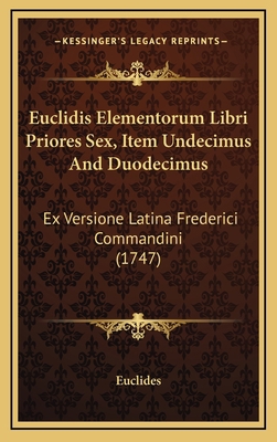 Euclidis Elementorum Libri Priores Sex, Item Un... 1164766732 Book Cover