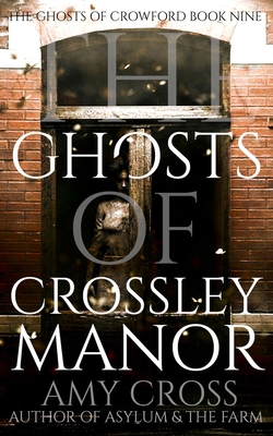 The Ghosts of Crossley Manor B097BWNXZ1 Book Cover