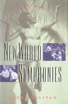 New World Symphonies: How American Culture Chan... 0300072317 Book Cover