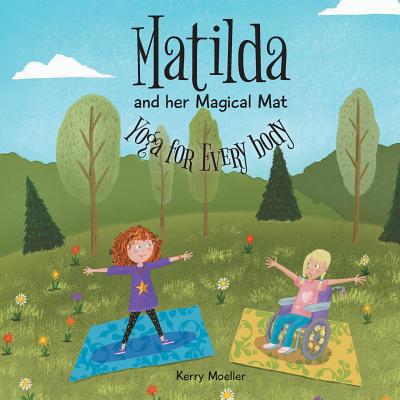 Matilda and her Magical Mat: Yoga for Every body 1525533339 Book Cover