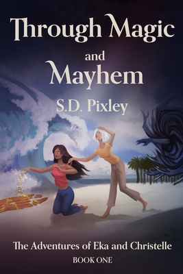 Through Magic and Mayhem: The Adventures of Eka... 0999260847 Book Cover