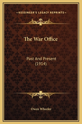 The War Office: Past And Present (1914) 1169332889 Book Cover