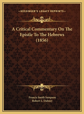 A Critical Commentary On The Epistle To The Heb... 116980070X Book Cover