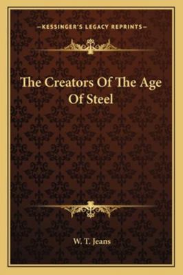 The Creators Of The Age Of Steel 1162776021 Book Cover