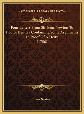 Four Letters From Sir Isaac Newton To Doctor Be... 1169592392 Book Cover