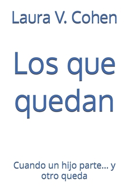 Los que quedan: Cuando un hijo parte... y otro ... [Spanish] B0FBGCB8D2 Book Cover