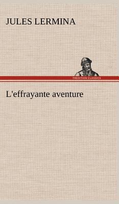 L'effrayante aventure [French] 3849139697 Book Cover