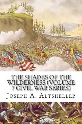 The Shades of the Wilderness (Volume 7 Civil Wa... 1484135083 Book Cover