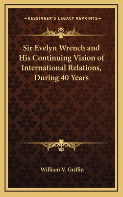 Sir Evelyn Wrench and His Continuing Vision of ... 1168672848 Book Cover