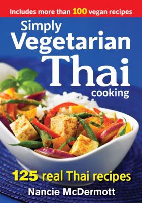 Simply Vegetarian Thai Cooking: 125 Real Thai R... 0778805050 Book Cover