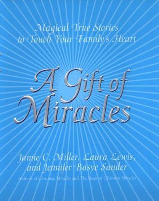 A Gift of Miracles: Magical True Stories to Tou... 0688173691 Book Cover