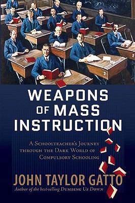 Weapons of Mass Instruction: A Schoolteacher's ... 0865716315 Book Cover