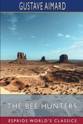 The Bee Hunters (Esprios Classics): A Tale of A... B0BMK4YLG3 Book Cover