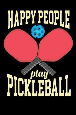 Happy People Play Pickleball: 120 Pages I 6x9 I... 1082107336 Book Cover