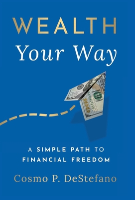 Wealth Your Way: A Simple Path to Financial Fre... 154452983X Book Cover