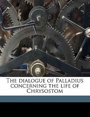 The Dialogue of Palladius Concerning the Life o... 1177040263 Book Cover