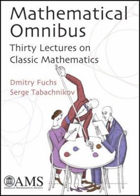 Mathematical Omnibus: Thirty Lectures on Classi... 0821843168 Book Cover