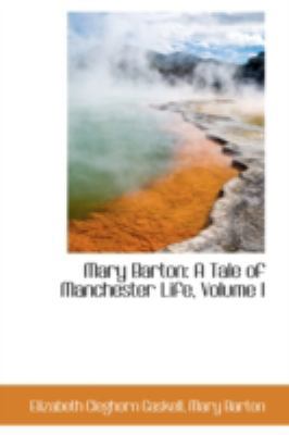 Mary Barton: A Tale of Manchester Life, Volume I 0559174810 Book Cover