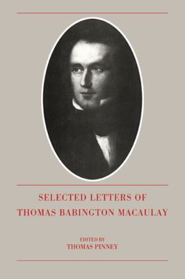 The Selected Letters of Thomas Babington Macaulay 0521089034 Book Cover