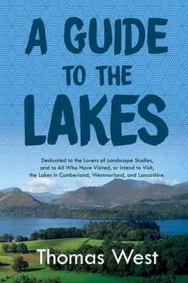A Guide to the Lakes: Dedicated to the Lovers o... 1396321608 Book Cover