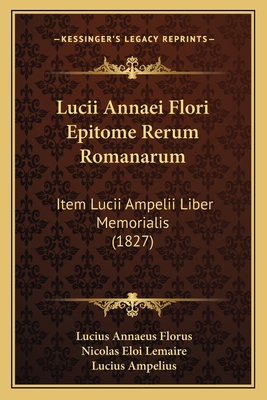 Lucii Annaei Flori Epitome Rerum Romanarum: Ite... [Latin] 1165437929 Book Cover