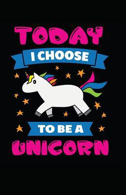 Today I Choose To Be A Unicorn 1717850006 Book Cover