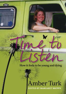 Time to Listen: How it Feels to be Young and Dying 1862548862 Book Cover