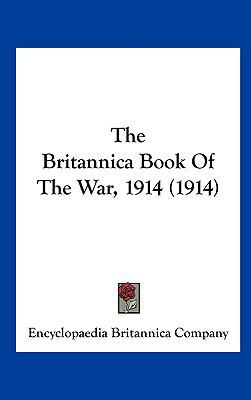 The Britannica Book of the War, 1914 (1914) 1162201673 Book Cover