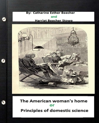 The American woman's home, or, Principles of do... 1533294585 Book Cover