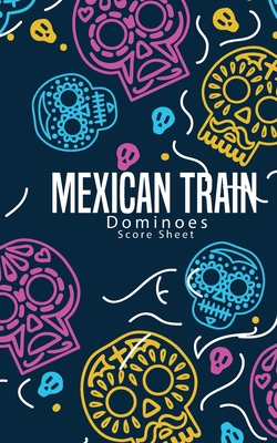 Mexican Train Dominoes Score Sheet: Small size ... 1700276522 Book Cover