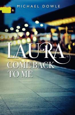 Laura Come Back to Me 1784653756 Book Cover