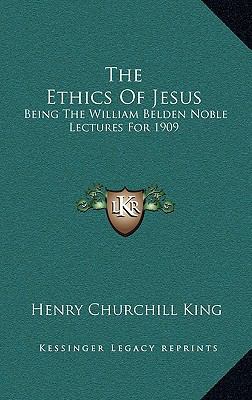 The Ethics of Jesus: Being the William Belden N... 1163399205 Book Cover