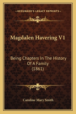 Magdalen Havering V1: Being Chapters In The His... 1164905813 Book Cover